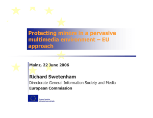 Protecting minors in a pervasive multimedia environment – EU approach Richard Swetenham