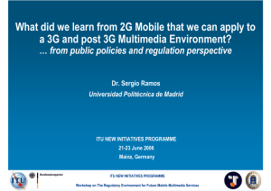 What did we learn from 2G Mobile that we can... a 3G and post 3G Multimedia Environment? Dr. Sergio Ramos