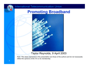Promoting Broadband International Telecommunication Union Taylor Reynolds, 9 April 2003