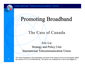 Promoting Broadband The Case of Canada Eric Lie Strategy and Policy Unit
