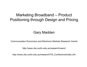 Marketing Broadband – Product Positioning through Design and Pricing Gary Madden