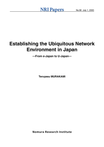 Establishing the Ubiquitous Network Environment in Japan —From e-Japan to U-Japan— Teruyasu MURAKAMI