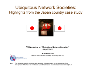 Ubiquitous Network Societies: Highlights from the Japan country case study Lara Srivastava