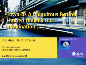 Towards A Ubiquitous Future Limited Only By Our Imagination ... Dipl.-Ing. Heinz Strauss