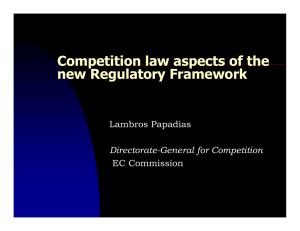 Competition law aspects of the new Regulatory Framework Lambros Papadias EC Commission