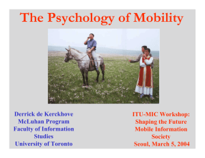 The Psychology of Mobility Derrick de Kerckhove McLuhan Program Faculty of Information