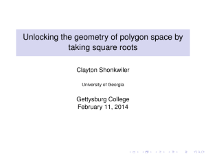 Unlocking the geometry of polygon space by taking square roots Clayton Shonkwiler