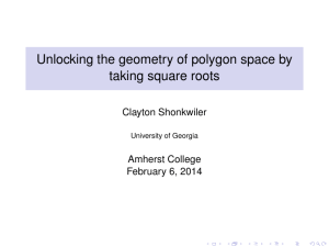 Unlocking the geometry of polygon space by taking square roots Clayton Shonkwiler