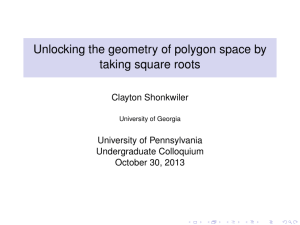Unlocking the geometry of polygon space by taking square roots Clayton Shonkwiler