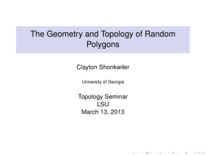 The Geometry and Topology of Random Polygons Clayton Shonkwiler Topology Seminar