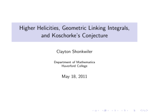 Higher Helicities, Geometric Linking Integrals, and Koschorke’s Conjecture Clayton Shonkwiler May 18, 2011