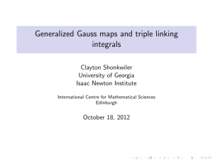 Generalized Gauss maps and triple linking integrals Clayton Shonkwiler University of Georgia