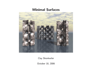 Minimal Surfaces Clay Shonkwiler October 18, 2006