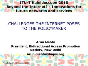 CHALLENGES THE INTERNET POSES TO THE POLICYMAKER ITU-T Kaleidoscope 2010