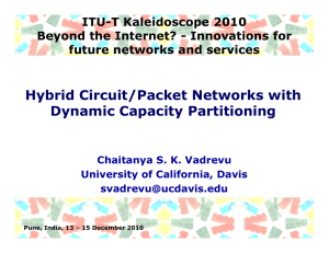 Hybrid Circuit/Packet Networks with Dynamic Capacity Partitioning ITU-T Kaleidoscope 2010