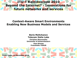 ITU-T Kaleidoscope 2010 Beyond the Internet? - Innovations for Context-Aware Smart Environments