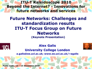 Future Networks: Challenges and standardization results ITU-T Focus Group on Future Networks