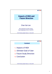 Impacts of NGN and Future Direction Impacts of NGN Ultimate Goal of User