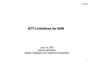 NTT’s Initiatives for NGN June 19, 2007 Atsushi Hiramatsu