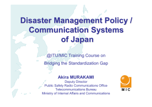 Disaster Management Policy / Communication Systems of Japan Akira MURAKAMI