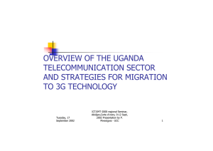 OVERVIEW OF THE UGANDA TELECOMMUNICATION SECTOR AND STRATEGIES FOR MIGRATION TO 3G TECHNOLOGY