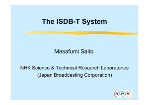 The ISDB-T System Masafumi Saito NHK Science &amp; Technical Research Laboratories