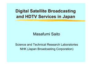 Digital Satellite Broadcasting and HDTV Services in Japan Masafumi Saito