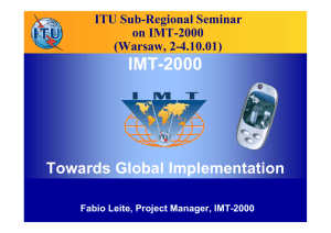 IMT-2000 Towards Global Implementation ITU Sub-Regional Seminar on IMT-2000
