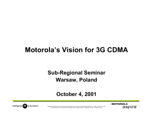 Motorola’s Vision for 3G CDMA Sub-Regional Seminar Warsaw, Poland October 4, 2001