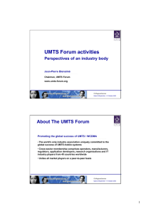 UMTS Forum activities About The UMTS Forum Perspectives of an industry body