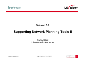 Supporting Network Planning Tools II Session 5.8 Roland Götz