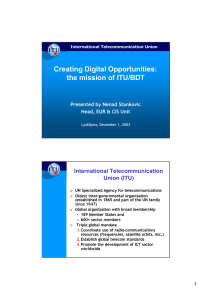 Creating Digital Opportunities: the mission of ITU/BDT International Telecommunication Union (ITU)