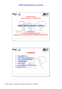 3GPP Standardisation activity Contents 3GPP Standardisation Activity Paul Reid