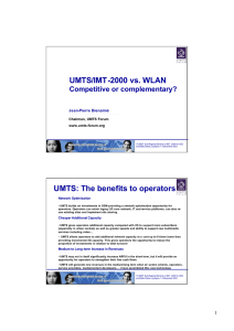 UMTS/IMT -2000 vs. WLAN UMTS: The benefits to operators Competitive or complementary?