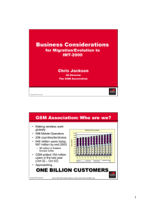 Business Considerations GSM Association: Who are we? for Migration/Evolution to IMT-2000