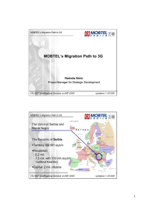 MOBTEL’s Migration Path to 3G Radmila Simic Project Manager for Strategic Development