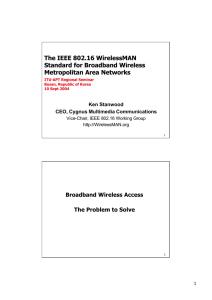 The IEEE 802.16 WirelessMAN Standard for Broadband Wireless Metropolitan Area Networks