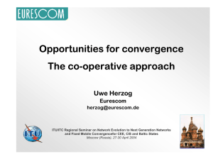 Opportunities for convergence The co-operative approach Uwe Herzog Eurescom