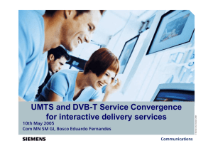UMTS and DVB-T Service Convergence for interactive delivery services 10th May 2005