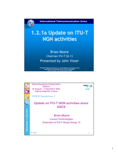 Update on ITU-T NGN activities since GSC9 Brian Moore