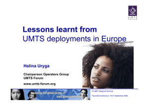 Lessons learnt from UMTS deployments in Europe Halina Uryga Chairperson Operators Group