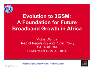 Evolution to 3GSM: A Foundation for Future Broadband Growth in Africa Vitalis Olunga