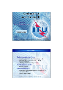 Global BWA Activities in ITU ITU &amp; BWA • Radiocommunication Sector