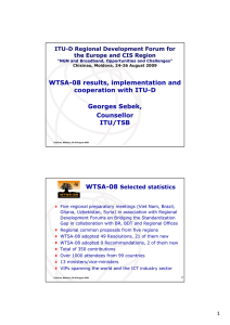 WTSA-08 results, implementation and cooperation with ITU-D Georges Sebek, Counsellor