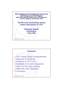 Tariffs and accounting issues under discussion in ITU Georges Sebek Counsellor