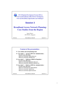 Session 3 Broadband Access Network Planning: Case Studies from the Region