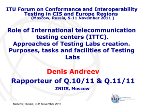 Role of International telecommunication testing centers (ITTC). Approaches of Testing Labs creation.