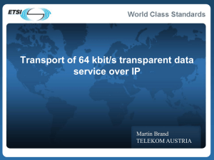 Transport of 64 kbit/s transparent data service over IP Martin Brand TELEKOM AUSTRIA