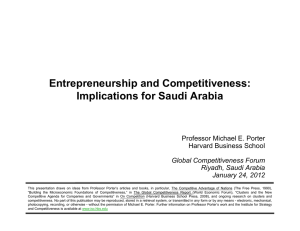 Entrepreneurship and Competitiveness: Implications for Saudi Arabia Professor Michael E. Porter