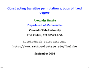 Constructing transitive permutation groups of fixed degree Alexander Hulpke Department of Mathematics